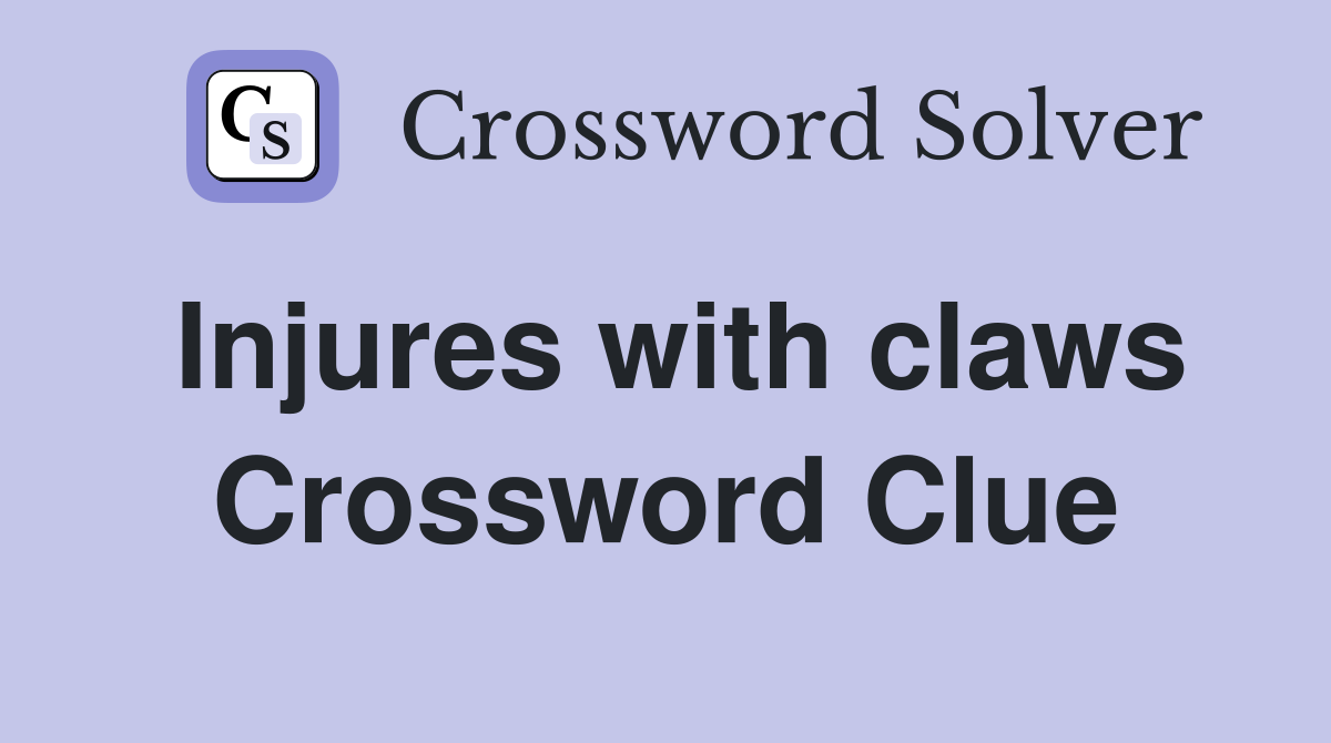 Injures with claws Crossword Clue Answers Crossword Solver